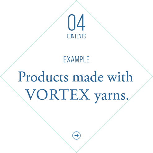 Products made with VORTEX yarns.